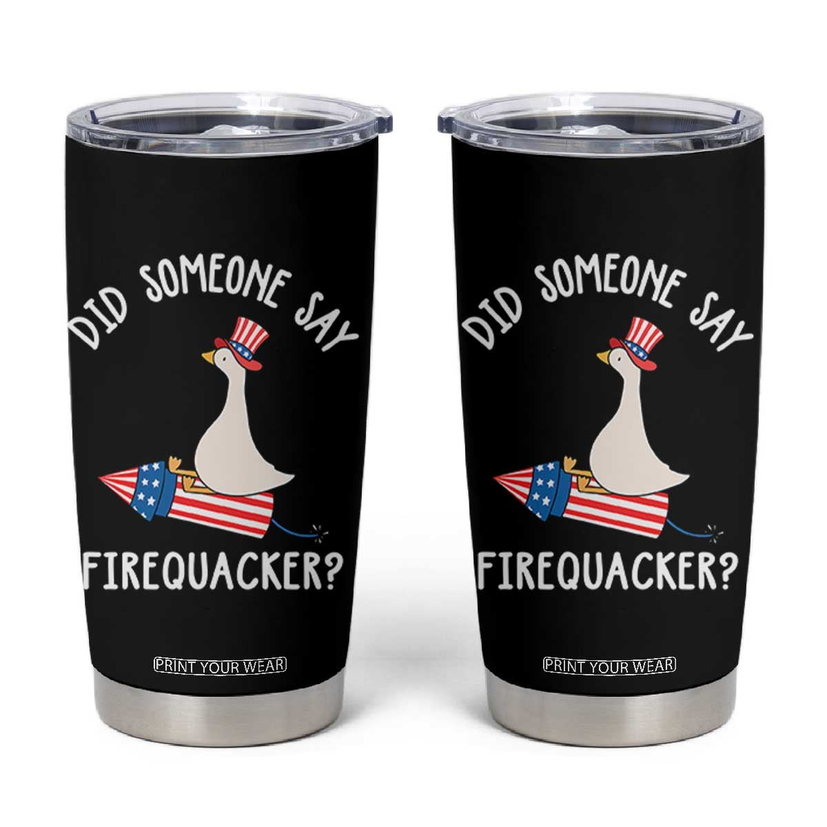 Patriotic Silly Goose 4th of July Tumbler Cup Did Someone Say Firequacker