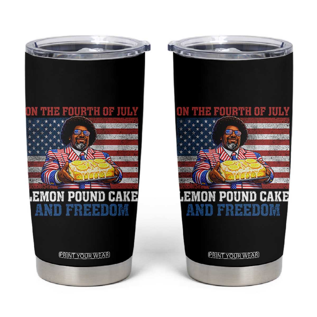 Lemon Pound Cake And Freedom Tumbler Cup 4th of July Hip Hop Edgy Humor Rap Fan TS11 Black Print Your Wear