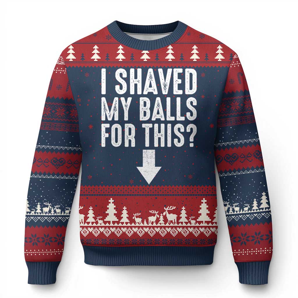 Funny I Shaved My Balls For This Ugly Christmas Sweater Hilarious Sarcastic Adult Humor TS11 Navy Red Print Your Wear