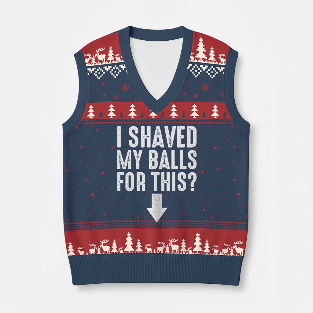 Funny I Shaved My Balls For This V-Neck Knit Sweater Vest Hilarious Sarcastic Adult Humor TS11 Navy Red Print Your Wear