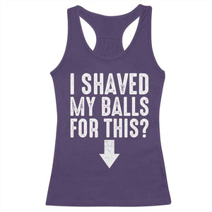 Funny I Shaved My Balls For This Racerback Tank Top Hilarious Sarcastic Adult Humor TS11 Purple Print Your Wear