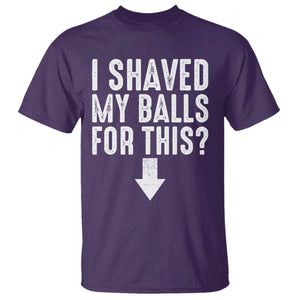 Funny I Shaved My Balls For This T Shirt Hilarious Sarcastic Adult Humor TS11 Purple Print Your Wear