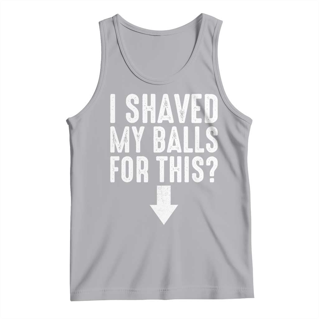 Funny I Shaved My Balls For This Tank Top Hilarious Sarcastic Adult Humor TS11 Athletic Heather Print Your Wear