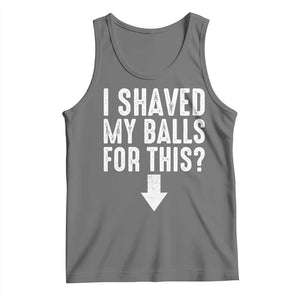 Funny I Shaved My Balls For This Tank Top Hilarious Sarcastic Adult Humor TS11 Black Heather Print Your Wear