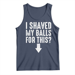 Funny I Shaved My Balls For This Tank Top Hilarious Sarcastic Adult Humor TS11 Navy Print Your Wear