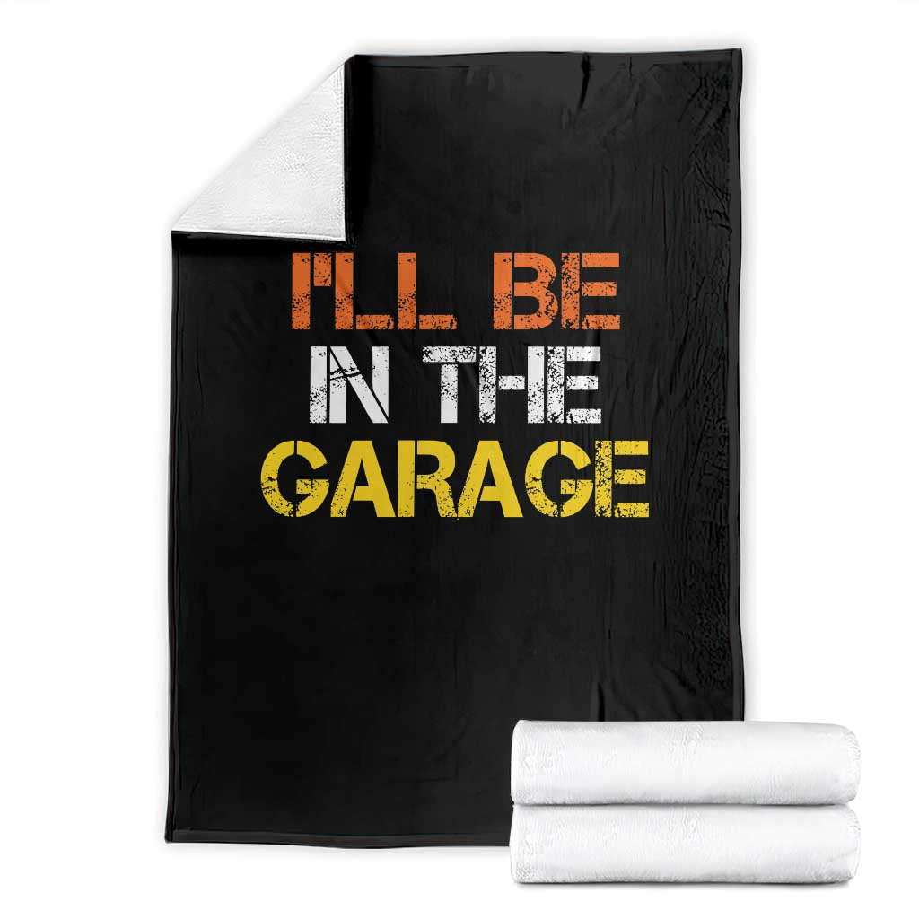 I Will Be In The Garage Funny Car Mechanic Handyman Throw Blanket TS11 Black Print Your Wear