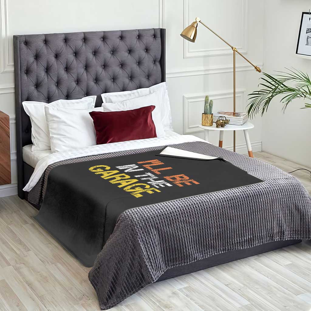 I Will Be In The Garage Funny Car Mechanic Handyman Throw Blanket
