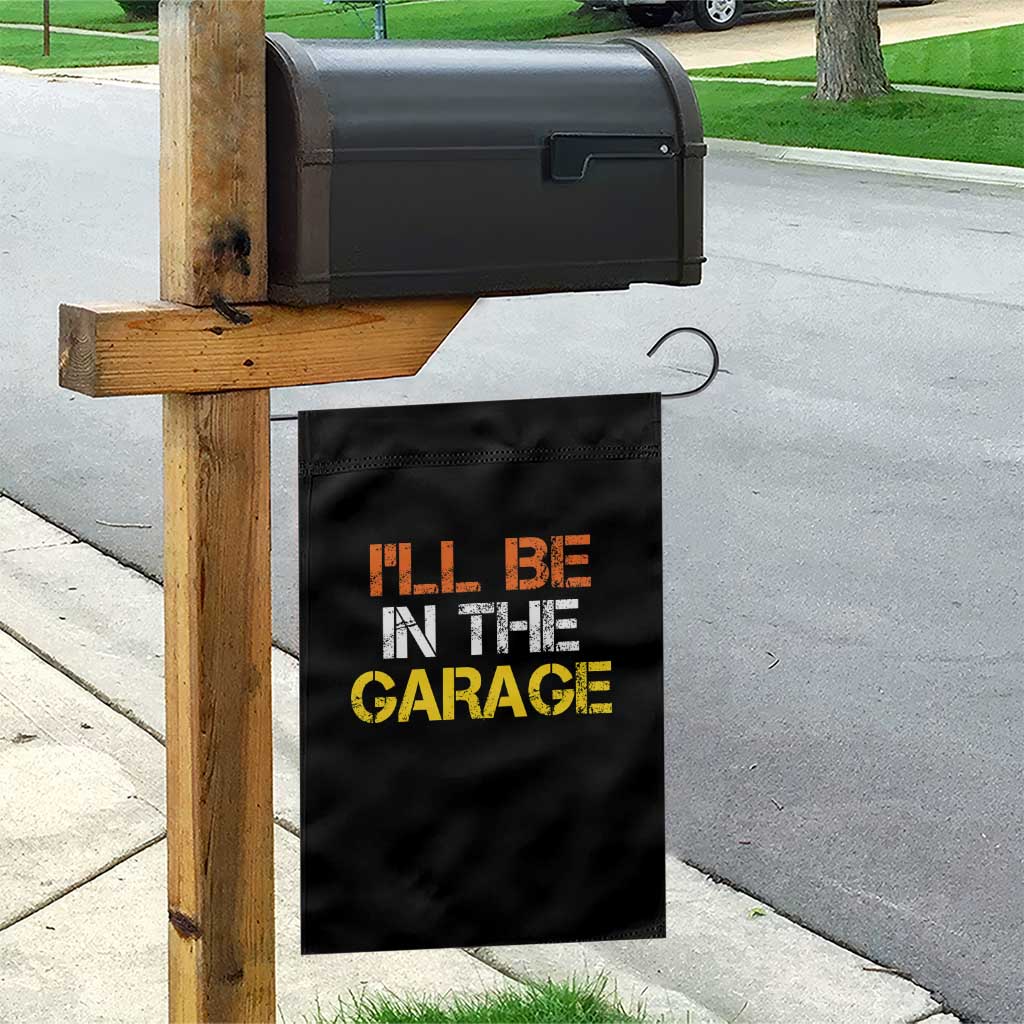 I Will Be In The Garage Funny Car Mechanic Handyman Garden Flag