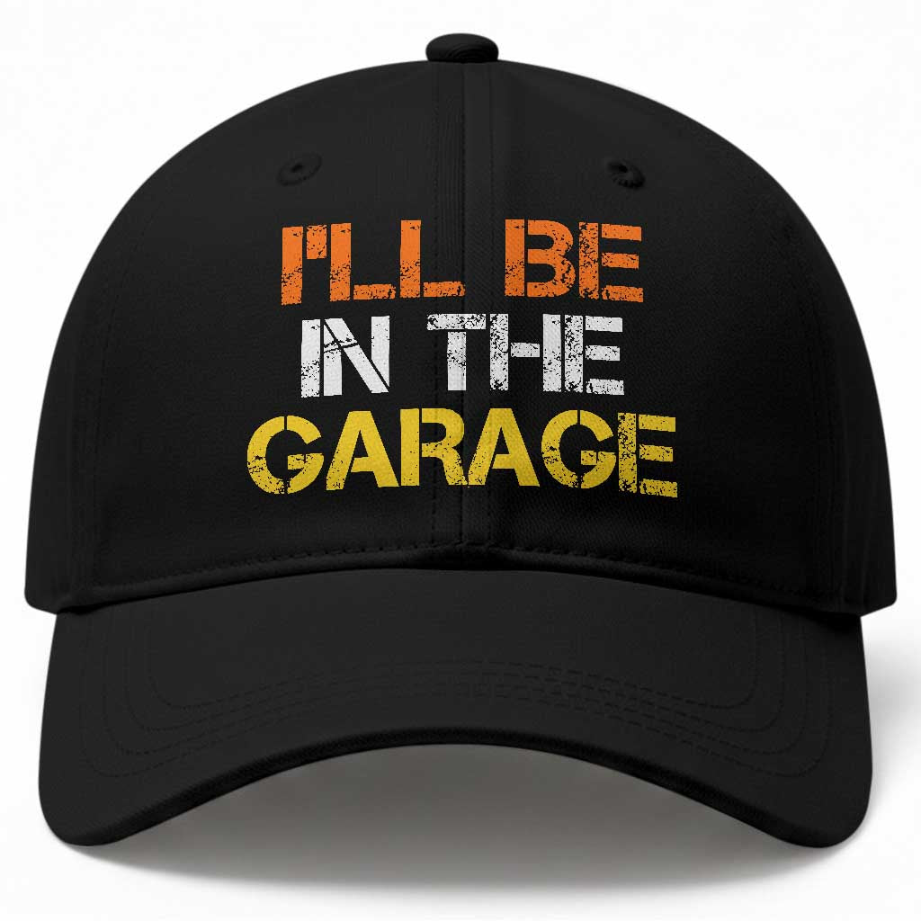 I Will Be In The Garage Funny Car Mechanic Handyman Baseball Cap TS11 Print Your Wear