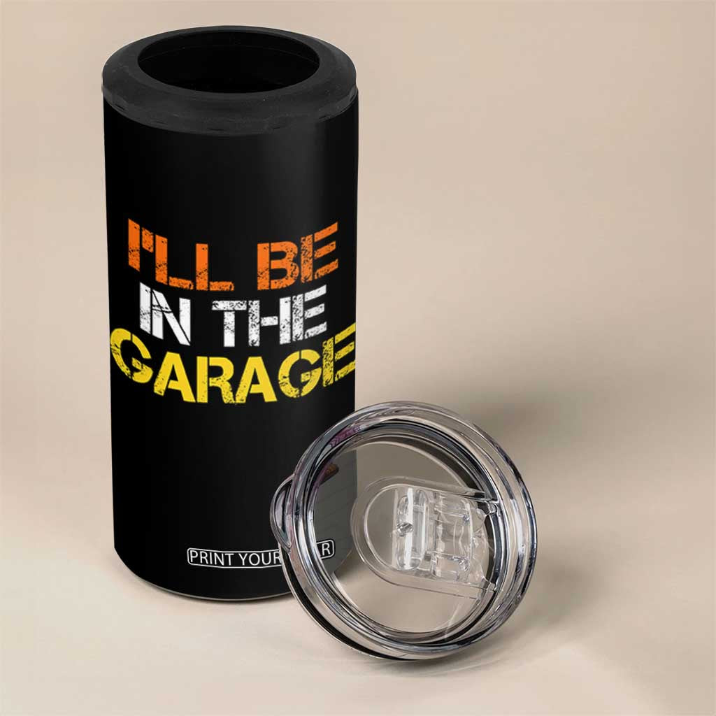I Will Be In The Garage Funny Car Mechanic Handyman 4 in 1 Can Cooler Tumbler