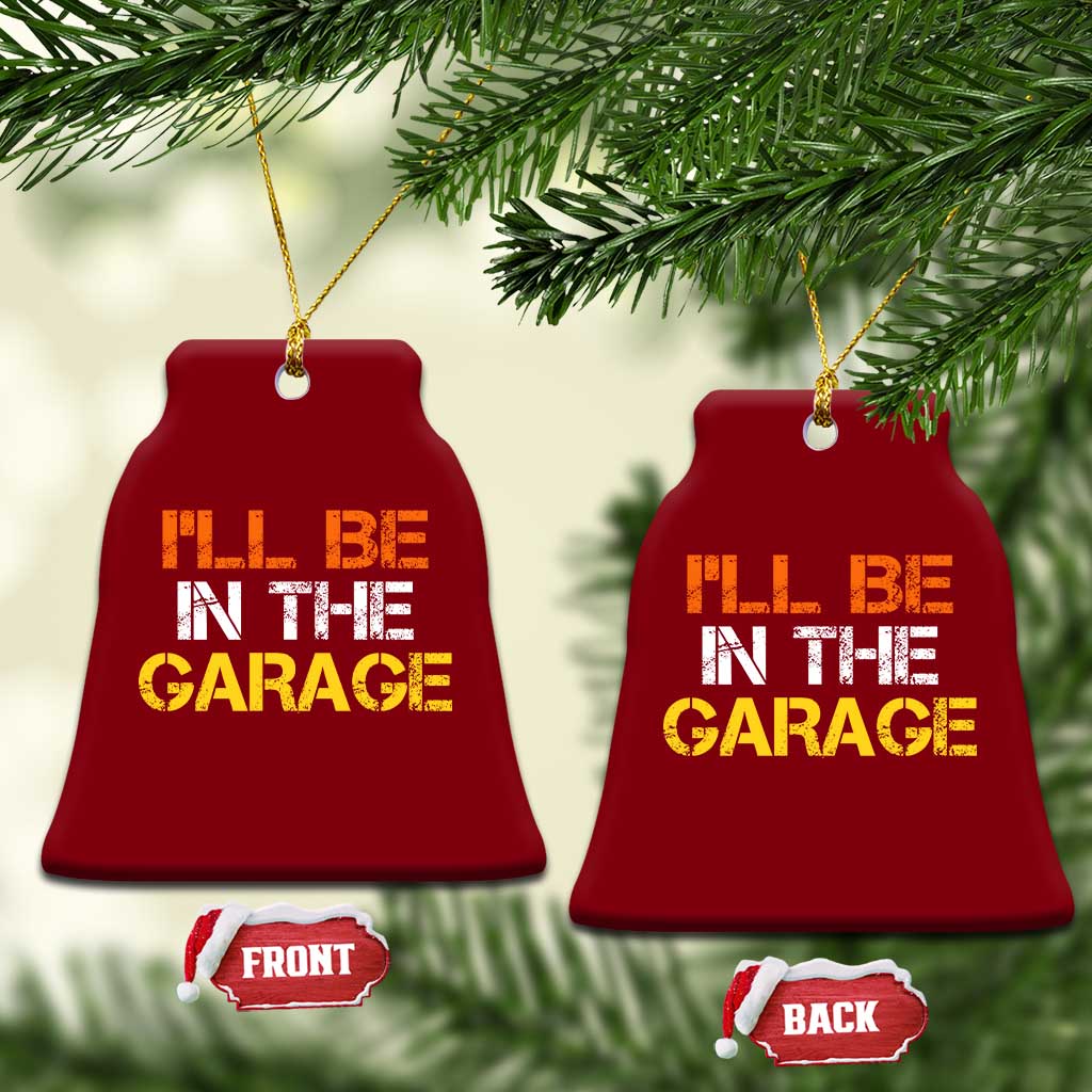 I Will Be In The Garage Funny Car Mechanic Handyman Ceramic Ornament
