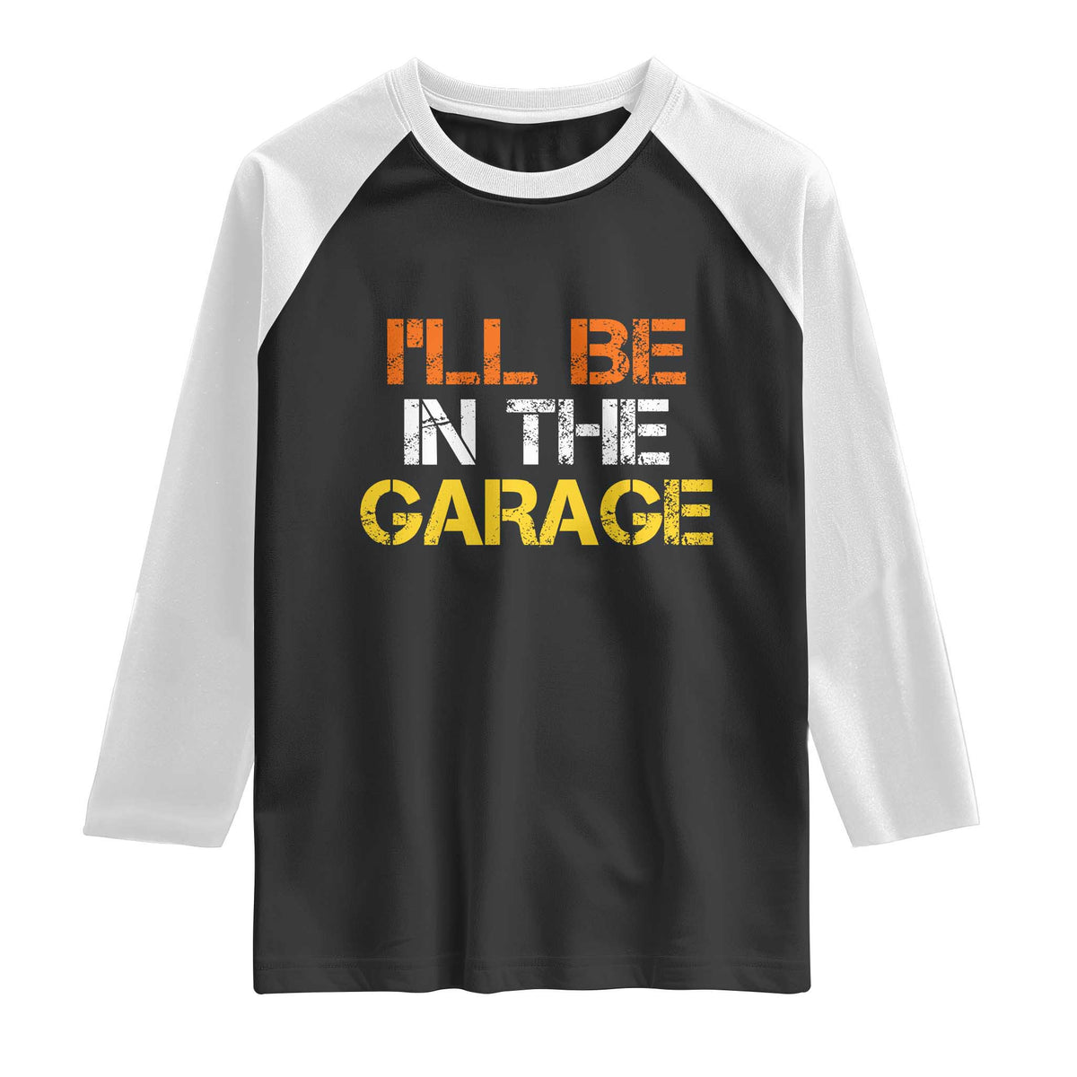 I Will Be In The Garage Funny Car Mechanic Handyman Raglan Shirt