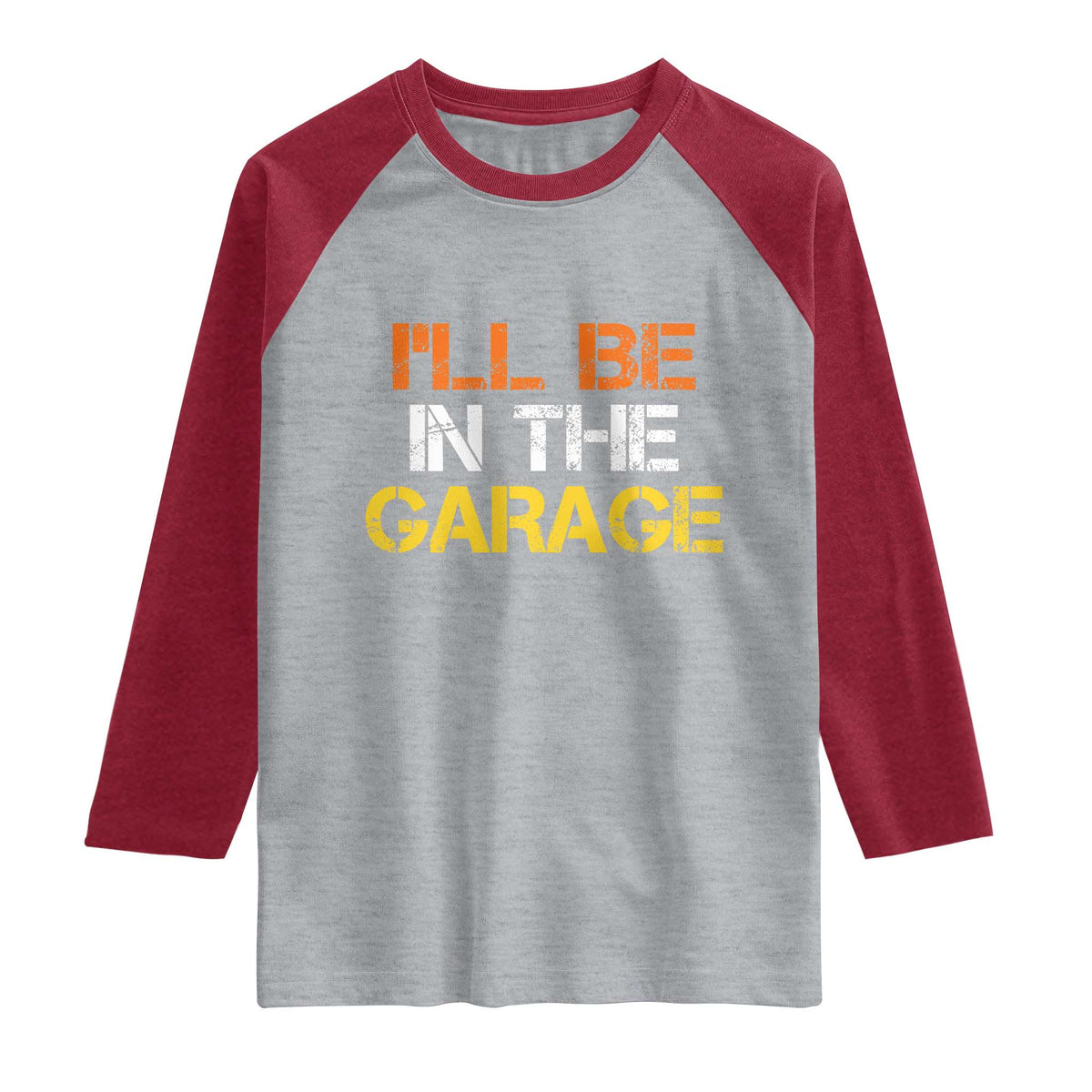 I Will Be In The Garage Funny Car Mechanic Handyman Raglan Shirt