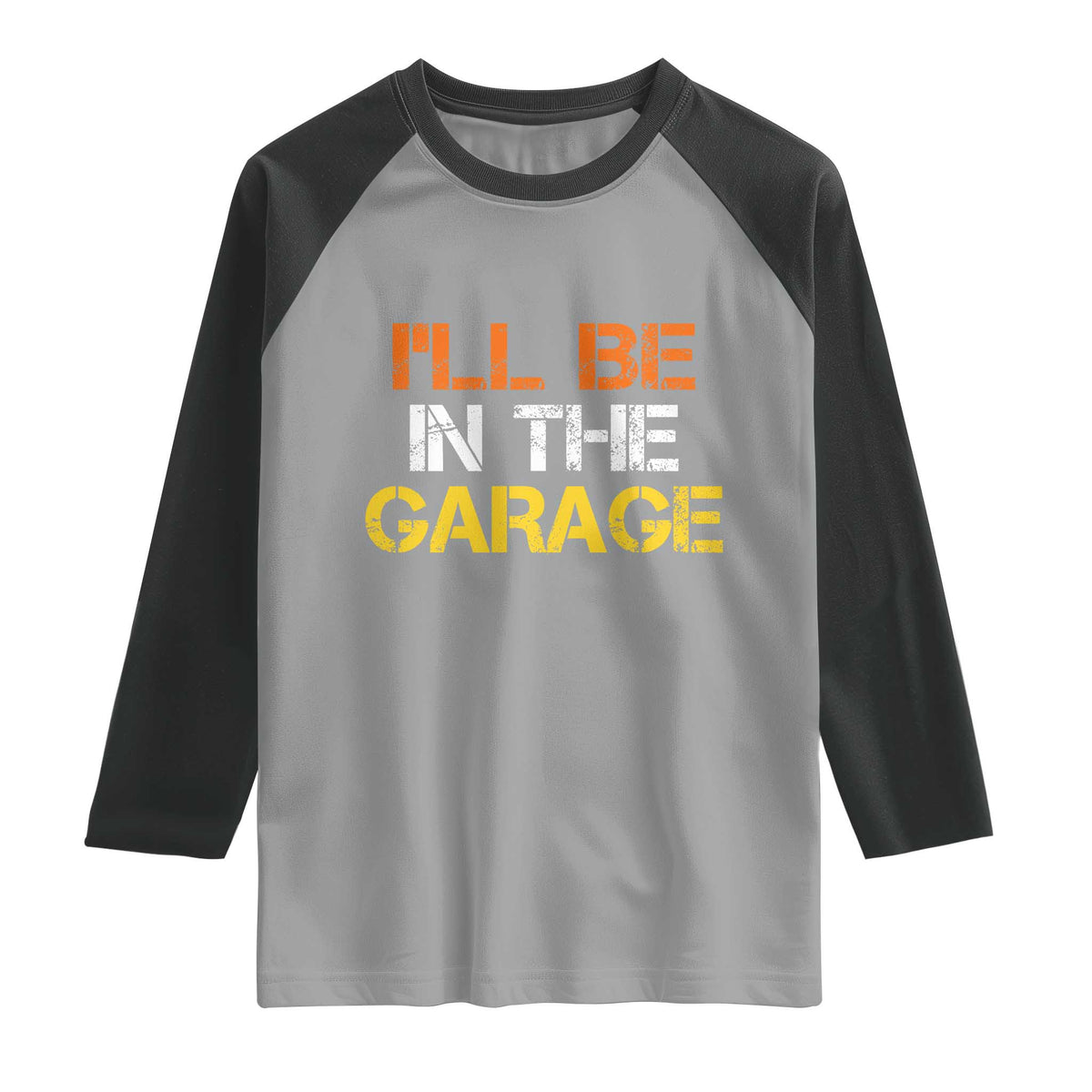 I Will Be In The Garage Funny Car Mechanic Handyman Raglan Shirt