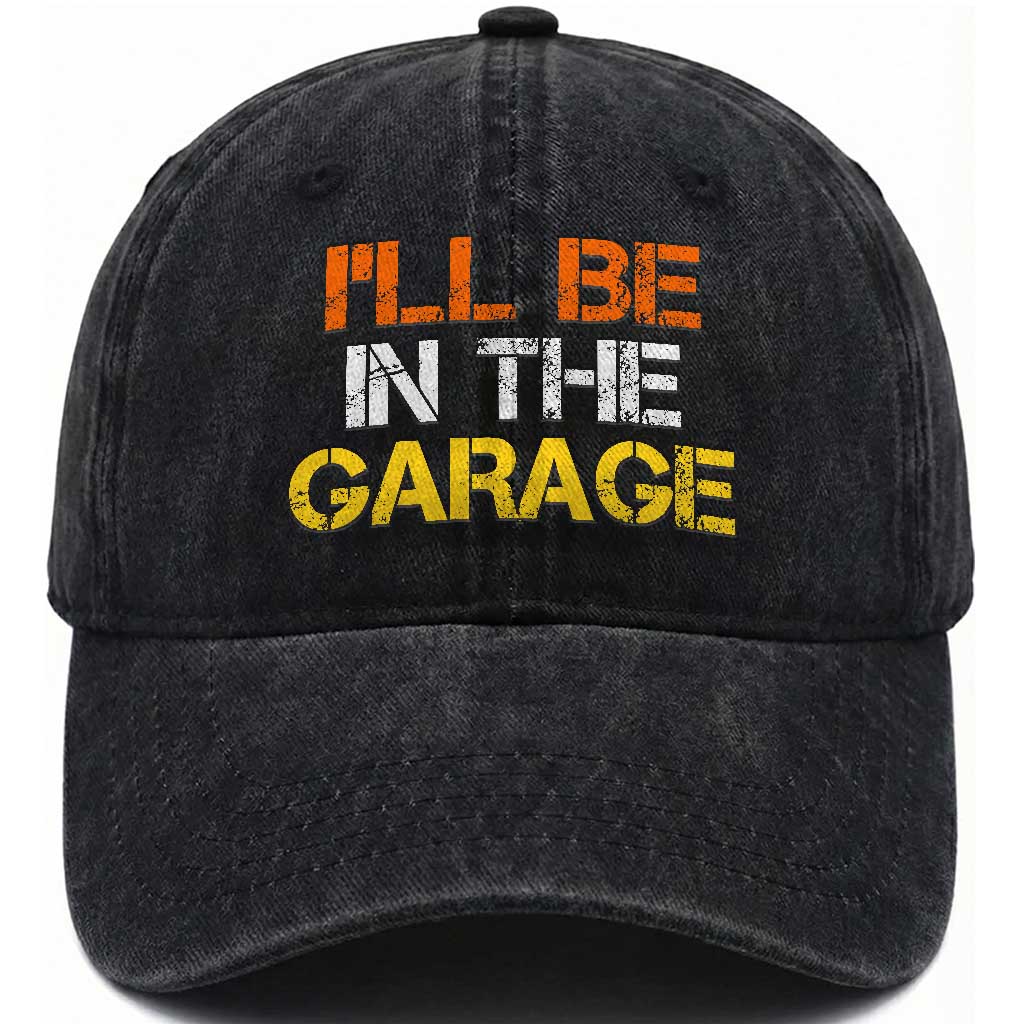 I Will Be In The Garage Funny Car Mechanic Handyman Washed Cotton Baseball Cap