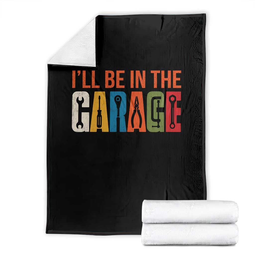 I Will Be In The Garage Funny Car Mechanic Throw Blanket Dad Joke Handyman Mechanics Tool TS11 Black Print Your Wear