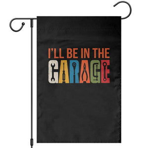 I Will Be In The Garage Funny Car Mechanic Garden Flag Dad Joke Handyman Mechanics Tool