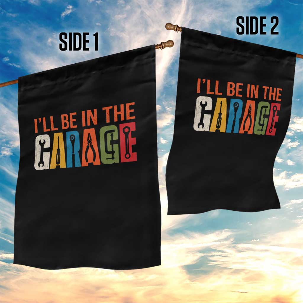 I Will Be In The Garage Funny Car Mechanic Garden Flag Dad Joke Handyman Mechanics Tool