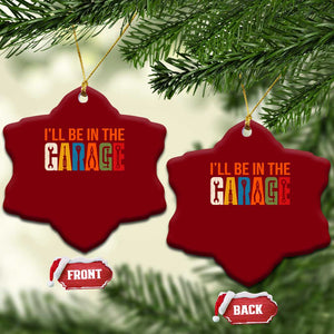 I Will Be In The Garage Funny Car Mechanic Ceramic Ornament Dad Joke Handyman Mechanics Tool