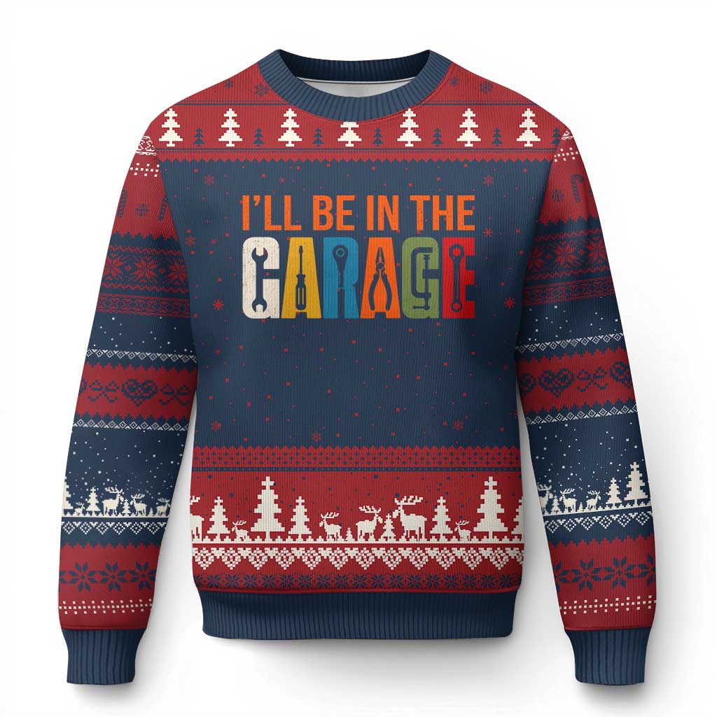 I Will Be In The Garage Funny Car Mechanic Ugly Christmas Sweater Dad Joke Handyman Mechanics Tool TS11 Navy Red Print Your Wear