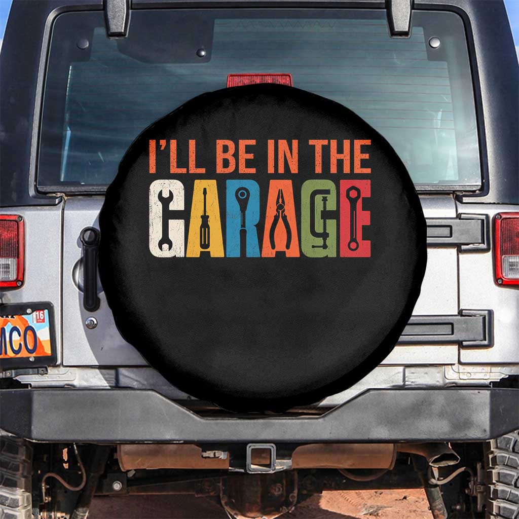 I Will Be In The Garage Funny Car Mechanic Spare Tire Cover Dad Joke Handyman Mechanics Tool TS11 No hole Black Print Your Wear