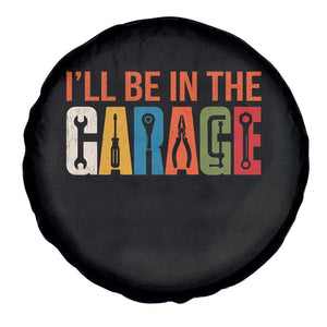 I Will Be In The Garage Funny Car Mechanic Spare Tire Cover Dad Joke Handyman Mechanics Tool