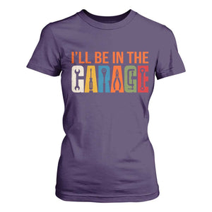 I Will Be In The Garage Funny Car Mechanic T Shirt For Women Dad Joke Handyman Mechanics Tool
