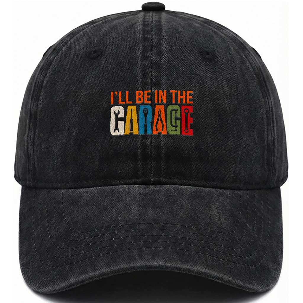 I Will Be In The Garage Funny Car Mechanic Washed Cotton Baseball Cap Dad Joke Handyman Mechanics Tool TS11 Print Your Wear