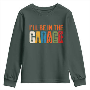 I Will Be In The Garage Funny Car Mechanic Youth Sweatshirt Dad Joke Handyman Mechanics Tool