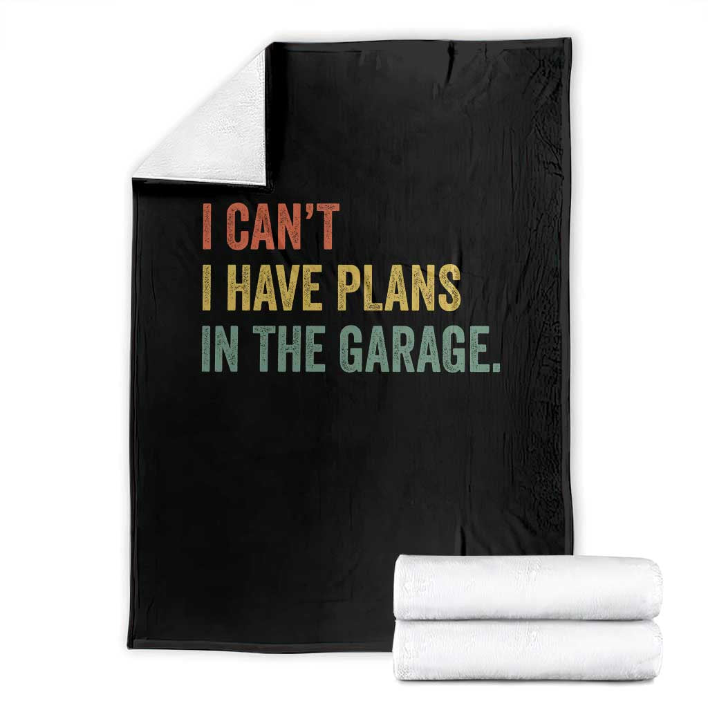 I Cant I Have Plans In The Garage Throw Blanket Funny Car Mechanics Father's Day TS11 Black Print Your Wear