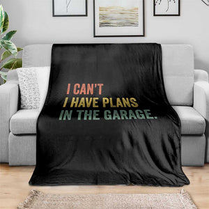 I Cant I Have Plans In The Garage Throw Blanket Funny Car Mechanics Father's Day