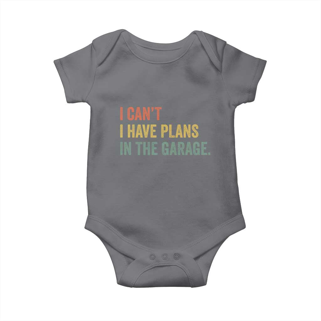 I Cant I Have Plans In The Garage Baby Onesie Funny Car Mechanics Father's Day TS11 Charcoal Print Your Wear