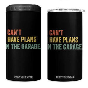 I Cant I Have Plans In The Garage 4 in 1 Can Cooler Tumbler Funny Car Mechanics Father's Day