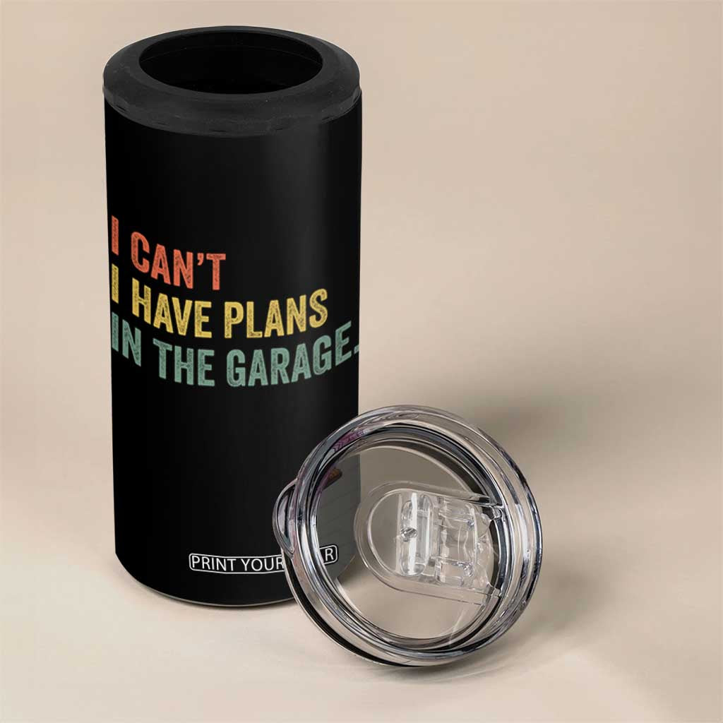 I Cant I Have Plans In The Garage 4 in 1 Can Cooler Tumbler Funny Car Mechanics Father's Day