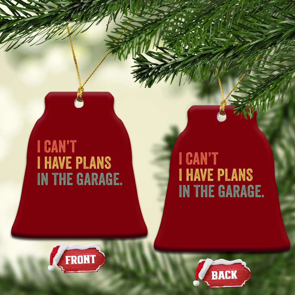 I Cant I Have Plans In The Garage Ceramic Ornament Funny Car Mechanics Father's Day TS11 Print Your Wear