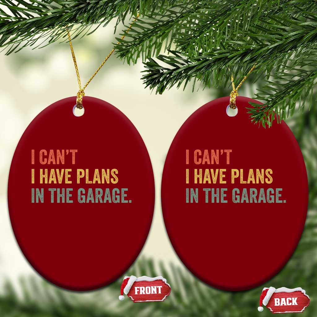 I Cant I Have Plans In The Garage Ceramic Ornament Funny Car Mechanics Father's Day TS11 Print Your Wear
