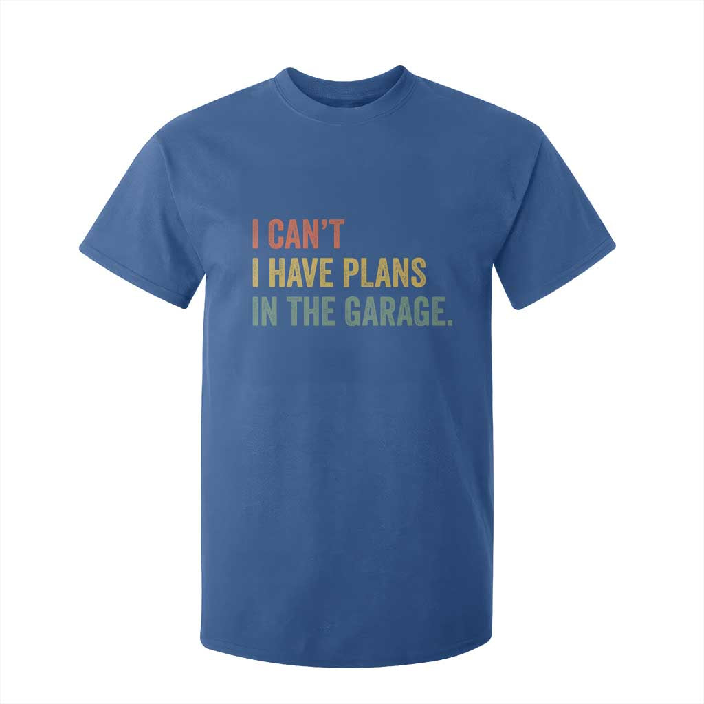 I Cant I Have Plans In The Garage T Shirt For Kid Funny Car Mechanics Father's Day TS11 Royal Blue Print Your Wear