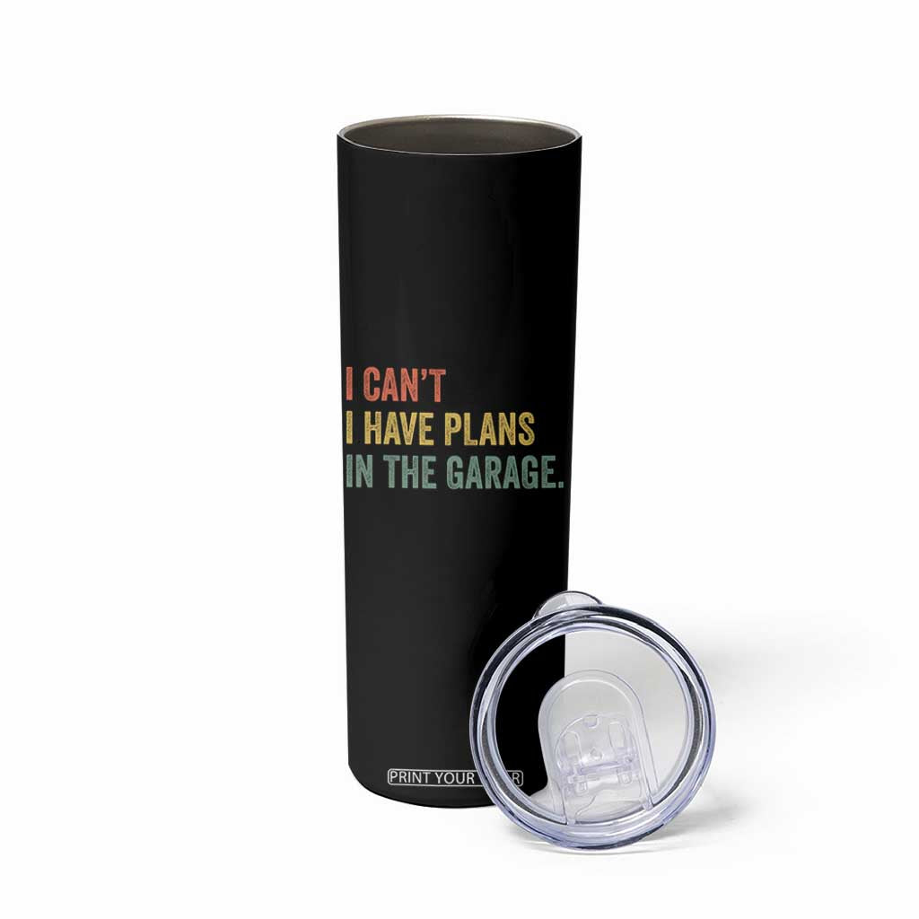 I Cant I Have Plans In The Garage Skinny Tumbler Funny Car Mechanics Father's Day