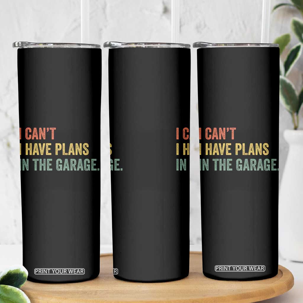 I Cant I Have Plans In The Garage Skinny Tumbler Funny Car Mechanics Father's Day