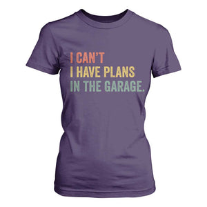 I Cant I Have Plans In The Garage T Shirt For Women Funny Car Mechanics Father's Day TS11 Purple Print Your Wear