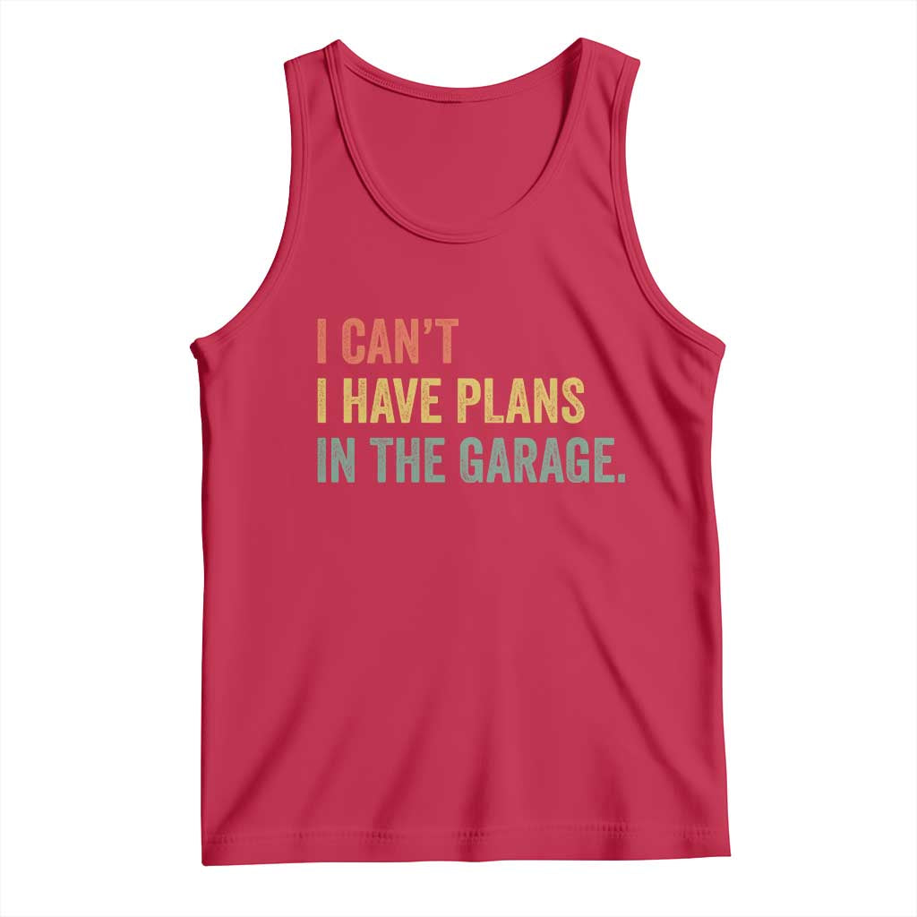 I Cant I Have Plans In The Garage Tank Top Funny Car Mechanics Father's Day TS11 Red Print Your Wear