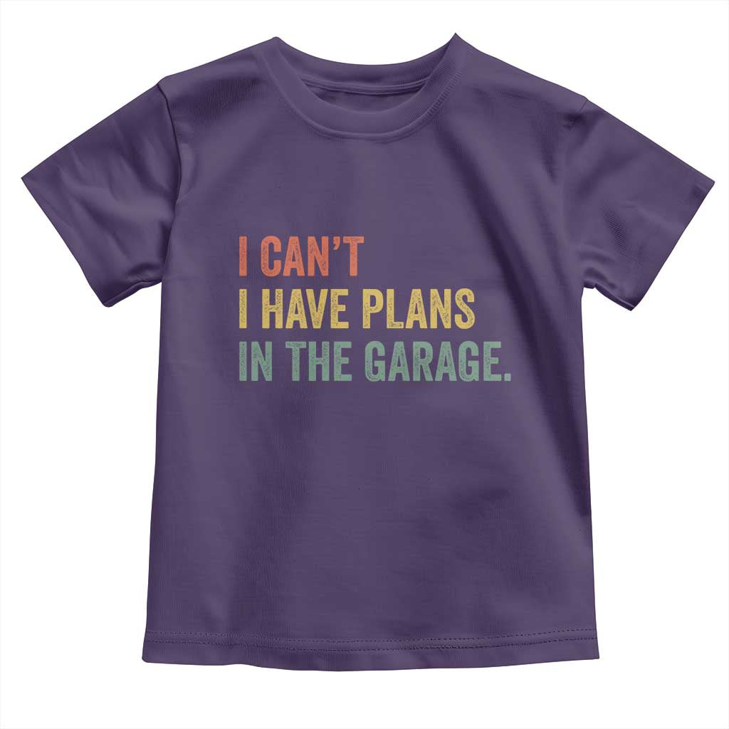 I Cant I Have Plans In The Garage Toddler T Shirt Funny Car Mechanics Father's Day TS11 Purple Print Your Wear
