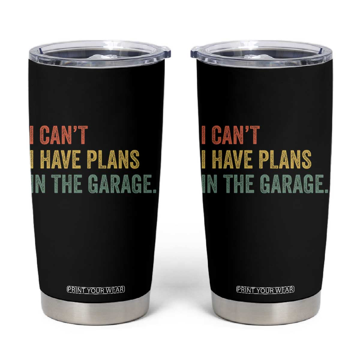 I Cant I Have Plans In The Garage Tumbler Cup Funny Car Mechanics Father's Day TS11 Black Print Your Wear