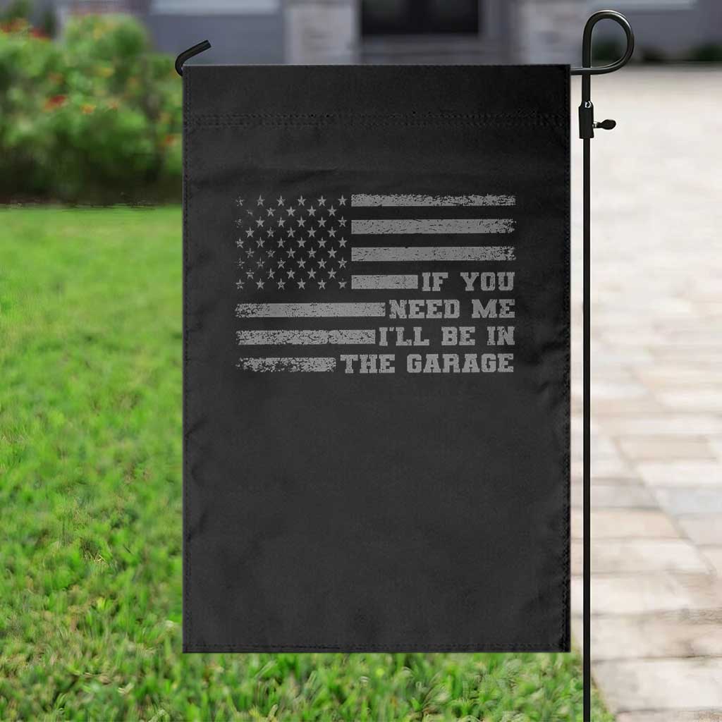 If You Need Me I Will Be In The Garage Funny Mechanic Garden Flag Vintage American Flag