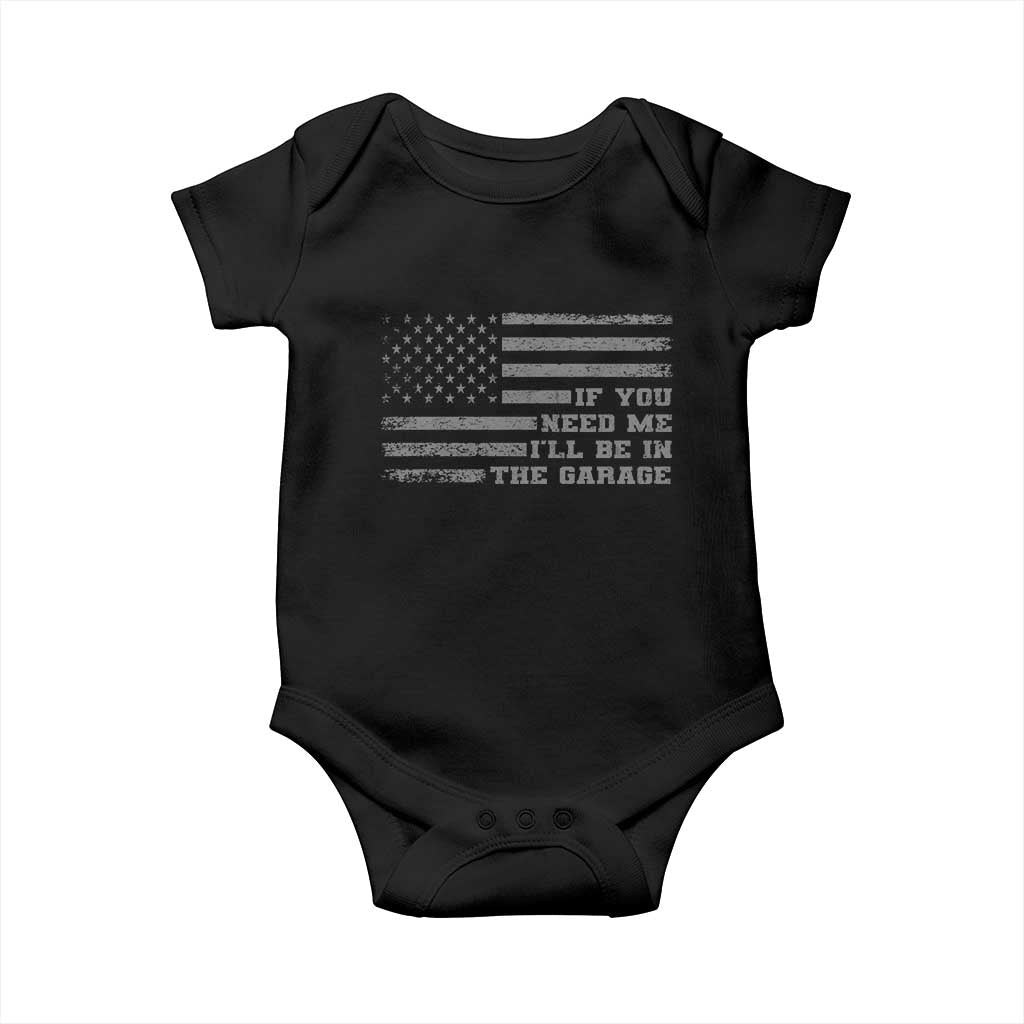 If You Need Me I Will Be In The Garage Funny Mechanic Baby Onesie Vintage American Flag TS11 Black Print Your Wear
