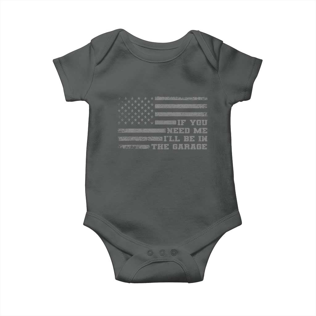 If You Need Me I Will Be In The Garage Funny Mechanic Baby Onesie Vintage American Flag TS11 Dark Heather Print Your Wear