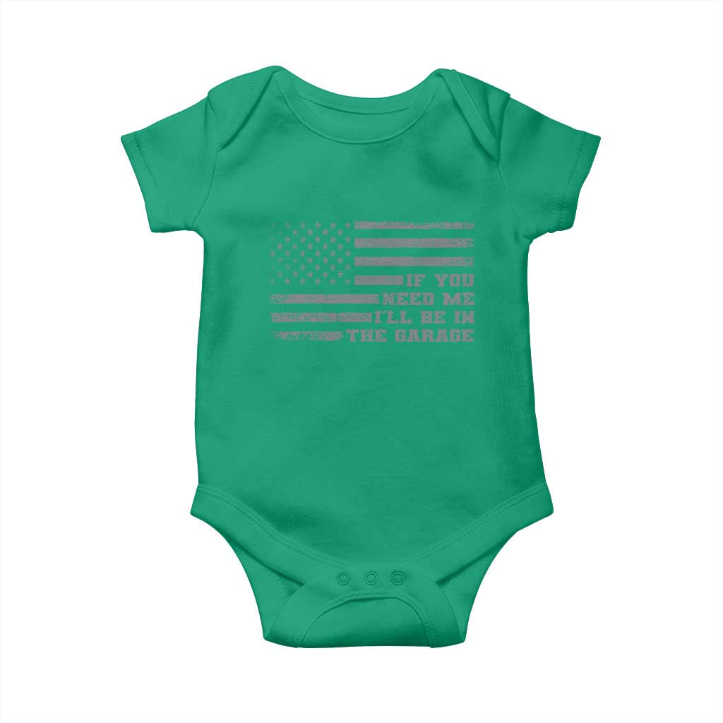 If You Need Me I Will Be In The Garage Funny Mechanic Baby Onesie Vintage American Flag TS11 Irish Green Print Your Wear