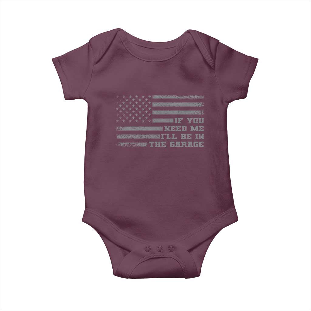 If You Need Me I Will Be In The Garage Funny Mechanic Baby Onesie Vintage American Flag TS11 Maroon Print Your Wear