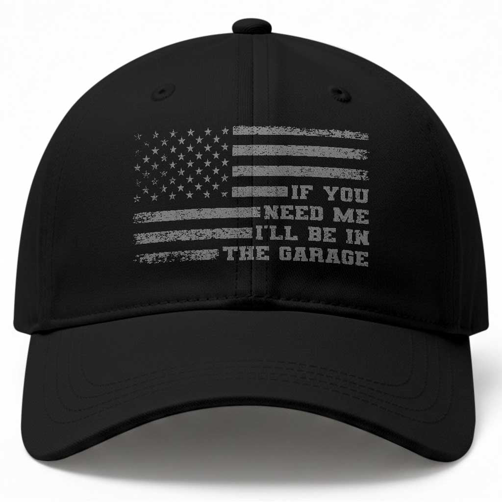 If You Need Me I Will Be In The Garage Funny Mechanic Baseball Cap Vintage American Flag TS11 Print Your Wear