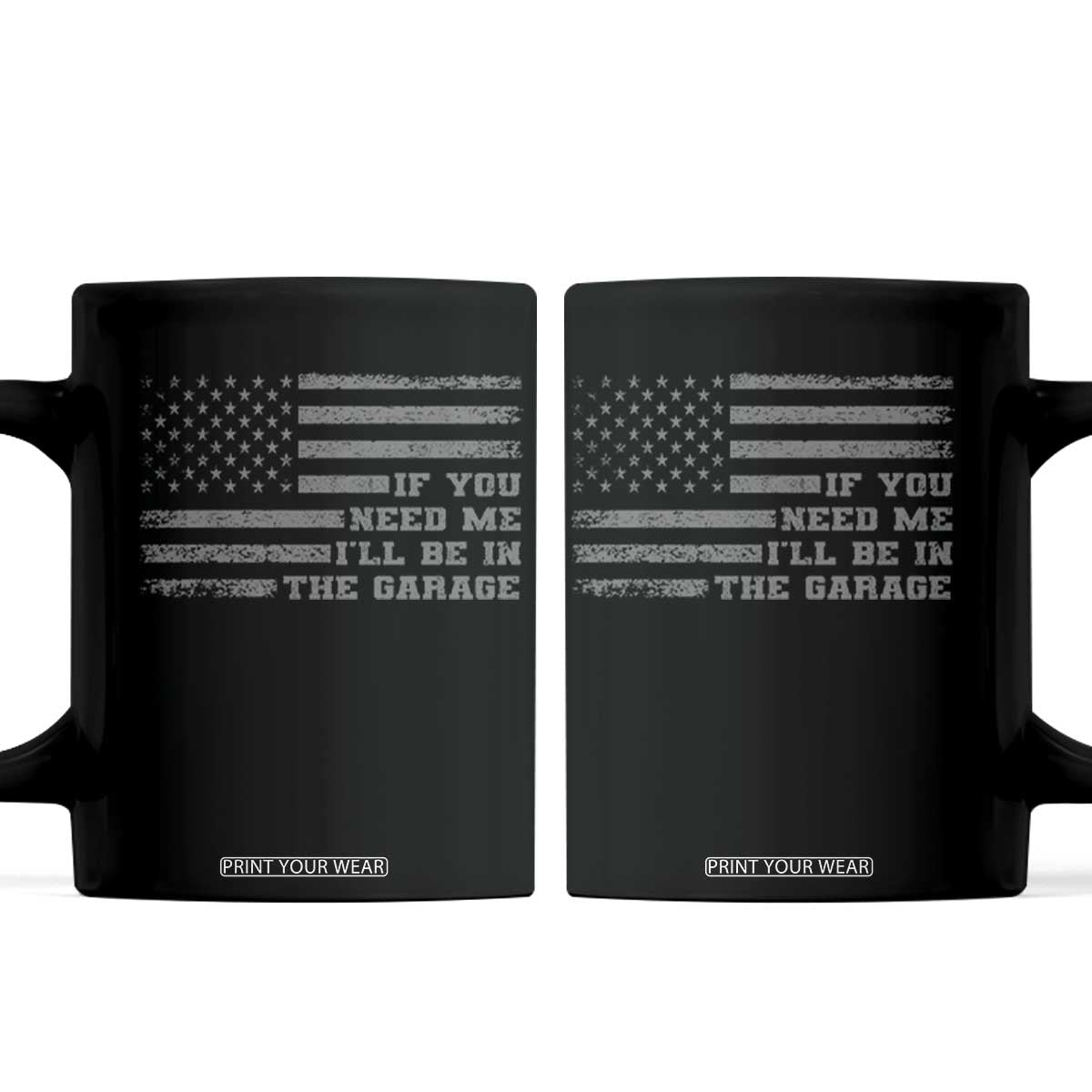 If You Need Me I Will Be In The Garage Funny Mechanic Coffee Mug Vintage American Flag TS11 Black Print Your Wear